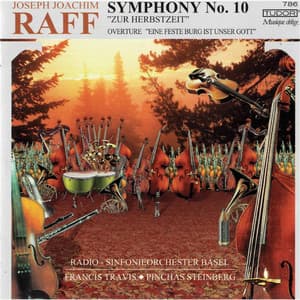 Raff: Symphony No. 10 in F Minor, Op. 213 "Zur Herbstzeit" & Ein feste Burg ist unser Gott, Op. 127 - Joachim Raff