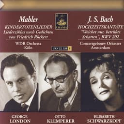 Bach: Cantata, BWV 202 - Mahler: Kindertotenlieder - George London