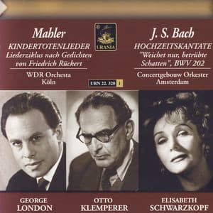 Bach: Cantata, BWV 202 - Mahler: Kindertotenlieder - George London