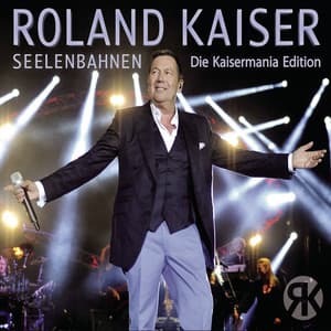 Seelenbahnen - Die Kaisermania Edition - Roland Kaiser