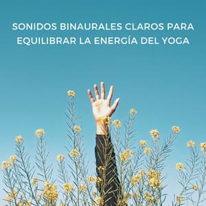 Sonidos Binaurales Claros Para Equilibrar La Energía Del Yoga - Reiki