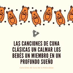 Las Canciones de Cuna Clásicas un Calmar los Bebés un Miembro En un Profundo Sueño - Canciones de Cuna de la Naturaleza