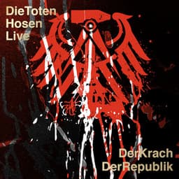 Die Toten Hosen Live: Der Krach der Republik - Die Toten Hosen