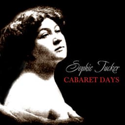 Cabaret Days - Sophie Tucker