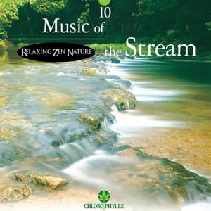 Chlorophylle 10: Music of the Stream - Relaxing Zen Nature