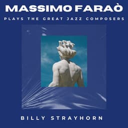 Massimo Faraò Plays the Great Jazz Composers - Billy Strayhorn - Massimo Faraò