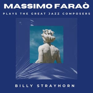 Massimo Faraò Plays the Great Jazz Composers - Billy Strayhorn - Massimo Faraò