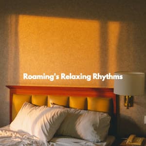 Roaming's Relaxing Rhythms - Cena Musica Ambiente