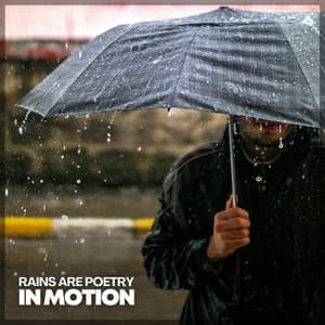 Rains Are Poetry in Motion - Rain Sounds ACE