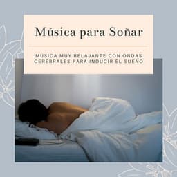 Música para Soñar: Música Muy Relajante con Ondas Cerebrales para Inducir el Sueño - Especialistas de Musica para Dormir