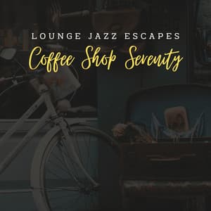 Lounge Jazz Escapes: Coffee Shop Serenity - Smooth Jazz Morning Classics