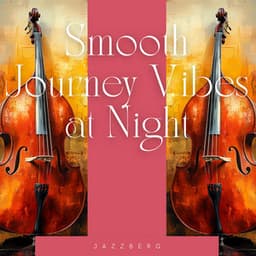 Smooth Journey Vibes at Night - Jazzberg
