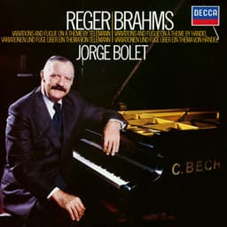 Brahms: Variations & Fugue on a theme of Handel; Reger: Variations & Fugue on a theme of Telemann - Jorge Bolet