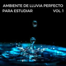 Ambiente De Lluvia Perfecto Para Estudiar Vol. 1 - Estudios de lluvia