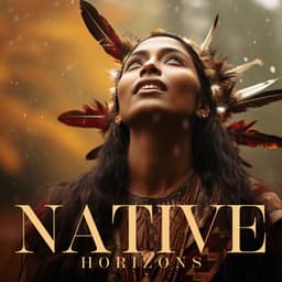 Native Horizons: Earthly Harmonies, Native American Flute, Shamanic Drums - Native Meditation Zone