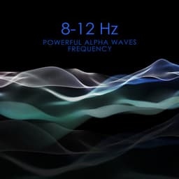 8-12 Hz Powerful Alpha Waves Frequency - Matter and Energy