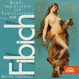Fibich: Moods, Impressions and Reminiscences, Vol. 8 - Zdeněk Fibich