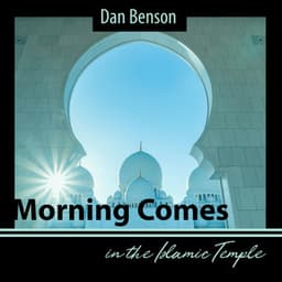 Morning Comes in the Islamic Temple - Dan Benson
