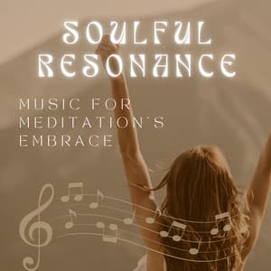 Soulful Resonance - Music for Meditation's Embrace - Meditation Nation