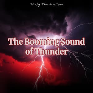 The Booming Sound of Thunder - Sleepy Thunderstorm