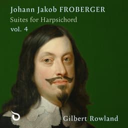 Froberger: Suites for Harpsichord, Vol. 4 - Johann Jakob Froberger