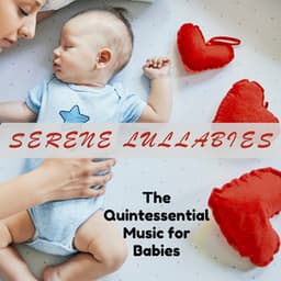 Serene Lullabies - The Quintessential Music for Babies - #Lullabies