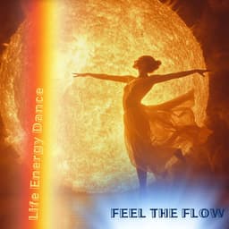 Feel the Flow - Life Energy Dance