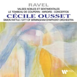 Ravel: Valses nobles et sentimentales, Le tombeau de Couperin, Miroirs & Concertos - Maurice Ravel