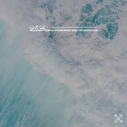 Relaxingly Vibrant Ocean Music Ideal for Meditation - Ocean Sounds
