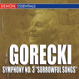 Gorecki Symphony No. 3 'Sorrowful Songs' - Henryk Górecki