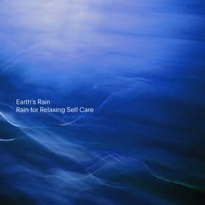 Rain for Relaxing Self Care - Earth's Rain