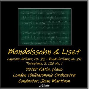 Mendelssohn & Liszt: Capriccio Brillant, OP. 22 - Rondo Brillant, OP. 29 - Totentanz, S. 126 NO. 1 - London Philharmonic Orchestra