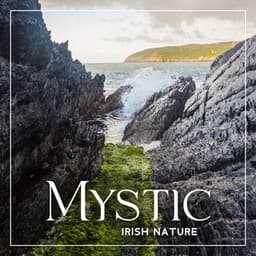Mystic Irish Nature – Celtic Melodies for Moments of Peace - Sounds Of Nature