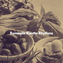Romantic Risotto Rhythms - Valentines Day Jazz Playlists
