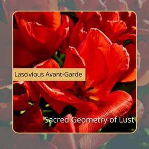 Sacred Geometry of Lust - Lascivious Avant-Garde