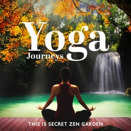 Yoga Journeys: This Is Secret Zen Garden for Meditation and Music for Yoga - Inseok Kang