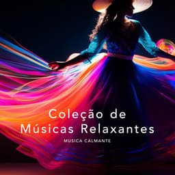 Coleção de Músicas Relaxantes - Música Calmante