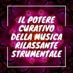 Il potere curativo della musica rilassante strumentale - Musica Curativa Club