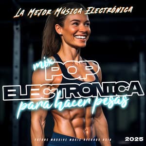 Mix Pop y Electronica Para Hacer Pesas 2025 - La Mejor Música Electrónica