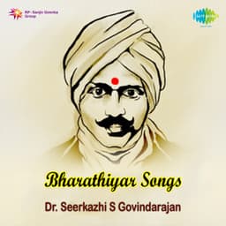 Bharathiyar Songs - Sirkazhi Govindarajan
