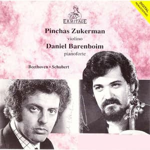 Pinchas Zukerman, violin ● Daniel Barenboim, piano: Beethoven ● Schubert - Ludwig van Beethoven