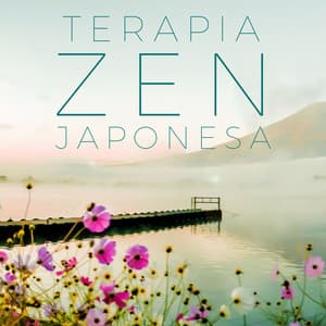 Terapia Zen Japonesa: Música para Curar a Alma, Acalmar a Mente e Alcançar a Paz Interior - Meditação Zen