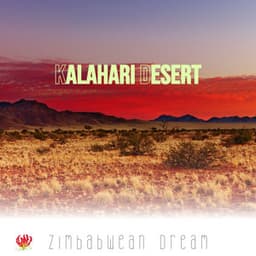 Kalahari Desert - Zimbabwean Dream