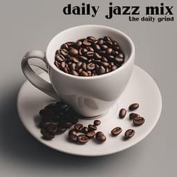 The Daily Grind - Daily Jazz Mix