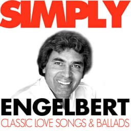 Simply Engelbert - Classic Love Songs and Ballads - Engelbert Humperdinck