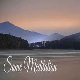 Some Meditation - Soothing Music Academy