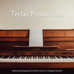 Teclas Productivas: Música Energizante De Piano Para Un Trabajo Efectivo - Pianoramix