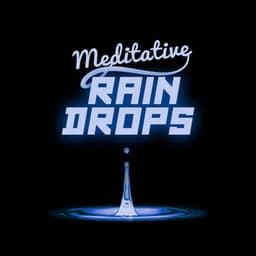 Meditative Rain Drops - The Relaxing Sounds of Water