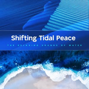 Shifting Tidal Peace - The Relaxing Sounds of Water