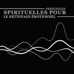 Fréquences spirituelles pour le nettoyage émotionnel - George Windsen